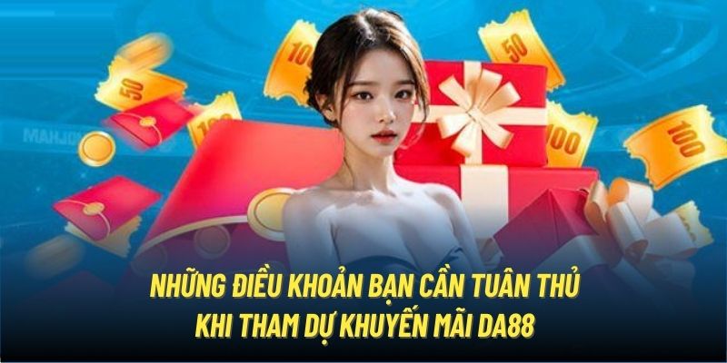 Những điều khoản bạn cần tuân thủ khi tham dự khuyến mãi DA88