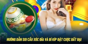 Hướng Dẫn Soi Cầu Xóc Đĩa Và Bí Kíp Đặt Cược Bất Bại