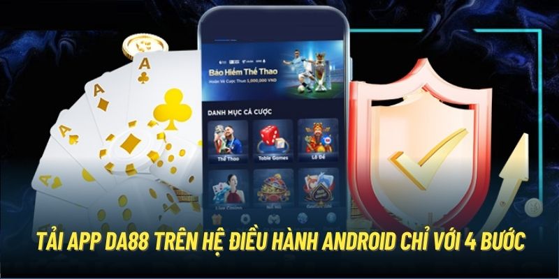 Tải app DA88 trên hệ điều hành Android chỉ với 4 bước