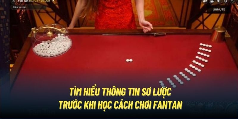 Tìm hiểu thông tin sơ lược trước khi học cách chơi Fantan